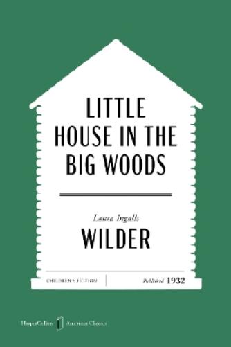 Little House in the Big Woods American Classics Edition