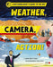 Weather, Camera, Action!