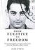 From Fugitive to Freedom