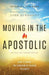 Moving in the Apostolic – How to Bring the Kingdom of Heaven to Earth