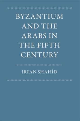 Byzantium and the Arabs in the Fifth Century