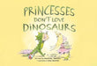 Princesses Don't Love Dinosaurs
