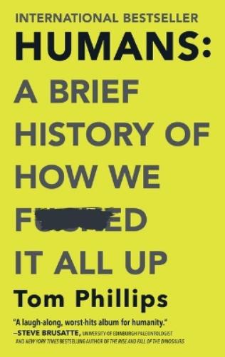 Humans: A Brief History of How We F*cked It All Up