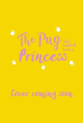 The Pug who wanted to be a Princess
