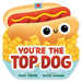 You're the Top Dog (A Shaped Novelty Board Book for Toddlers)