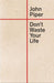 Don't Waste Your Life