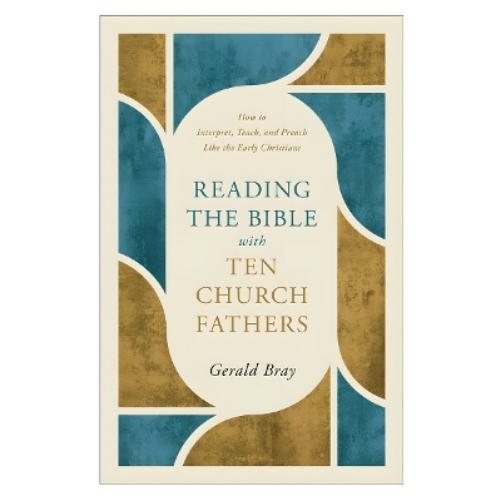 Reading the Bible with Ten Church Fathers