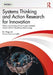 Systems Thinking and Action Research for Innovation