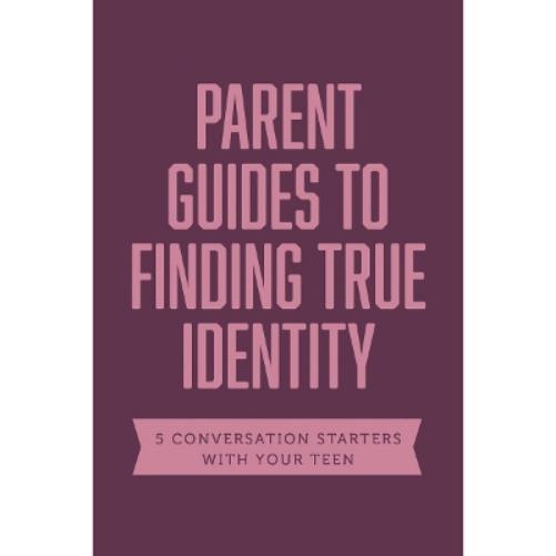 Parent Guides to Finding True Identity