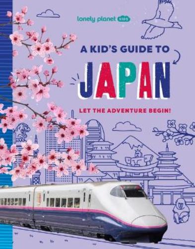 Lonely Planet Kids a Kid's Guide to Japan