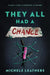 They All Had a Chance