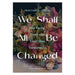 We Shall All Be Changed