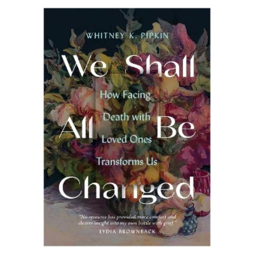 We Shall All Be Changed