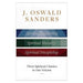 J. Oswald Sanders: Three Spiritual Classics in One Volume