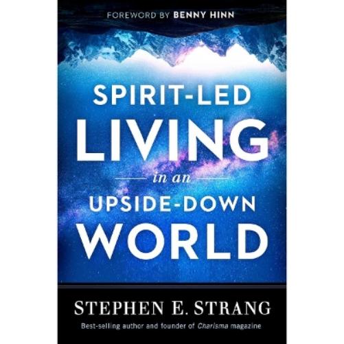 Spirit-Led Living in an Upside-Down World