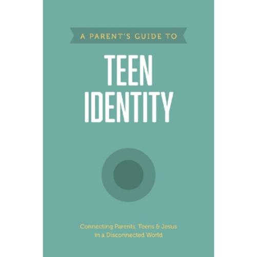 Parent's Guide to Teen Identity, A