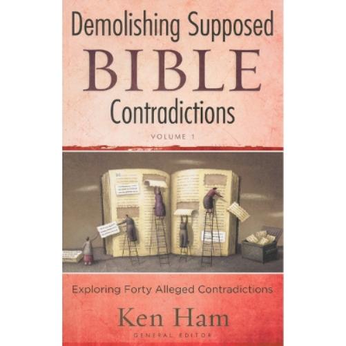 Demolishing Supposed Bible Contradictions Volume 1