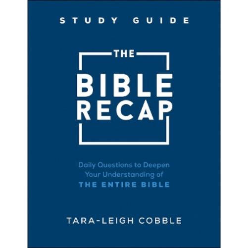 The Bible Recap Study Guide – Daily Questions to Deepen Your Understanding of the Entire Bible