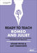 Ready to Teach: Romeo and Juliet