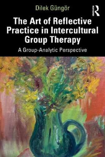 The Art of Reflective Practice in Intercultural Group Therapy
