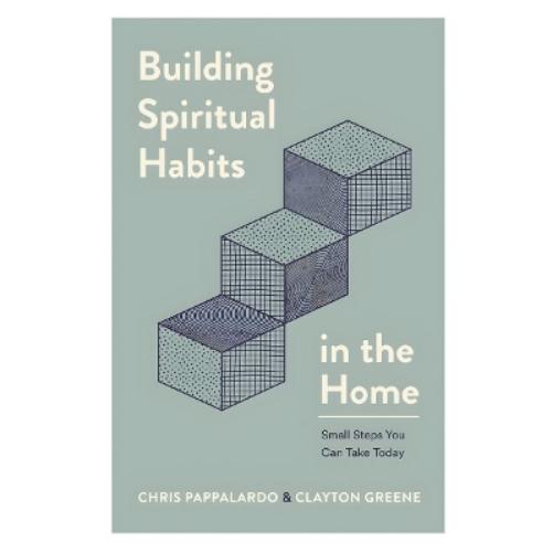 Building Spiritual Habits in the Home