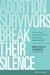 Abortion Survivors Break Their Silence
