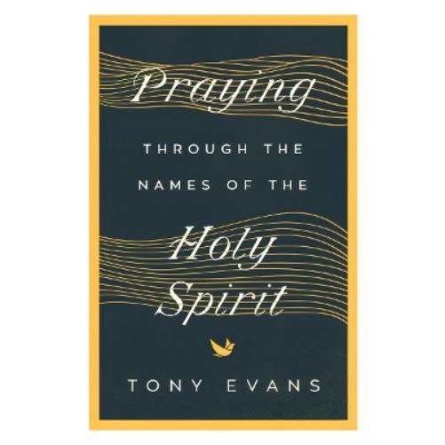 Praying Through the Names of the Holy Spirit