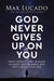 God Never Gives Up on You