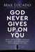 God Never Gives Up on You