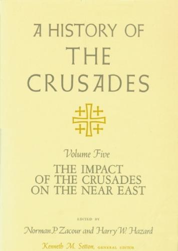 A History of the Crusades V. 5; Impact of the Crusader States on the Near East