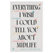 Everything I Wish I Could Tell You about Midlife