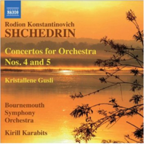 Rodion Konstantinovich Shchedrin: Concertos for Orchestra Nos 4&5