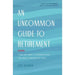 Uncommon Guide to Retirement, An