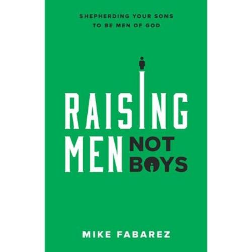 Raising Men, Not Boys