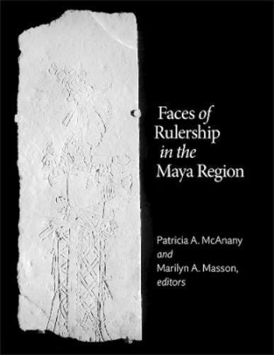 Faces of Rulership in the Maya Region