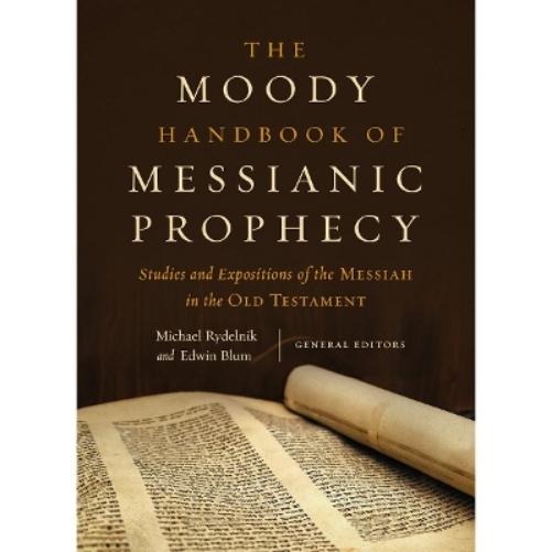 Moody Handbook of Messianic Prophecy, The