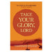 Take Your Glory, Lord