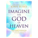 Imagine the God of Heaven