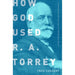 How God Used R.A. Torrey
