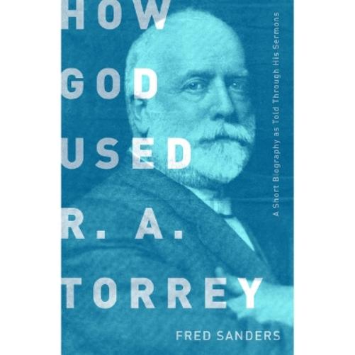 How God Used R.A. Torrey