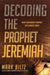 Decoding the Prophet Jeremiah