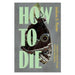HOW TO DIE