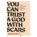 You Can Trust a God with Scars