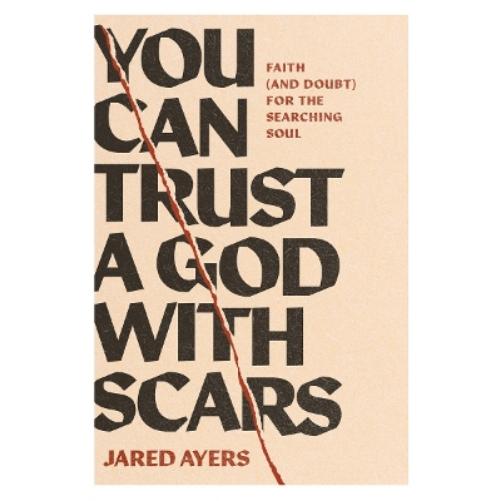 You Can Trust a God with Scars
