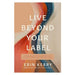 Live Beyond Your Label