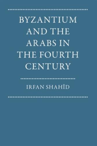 Byzantium and the Arabs in the Fourth Century