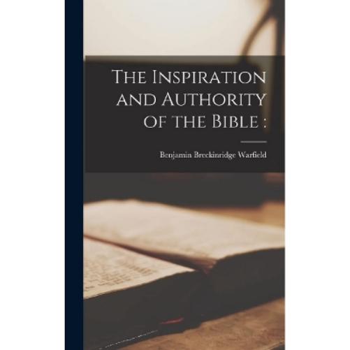 Inspiration and Authority of the Bible, The