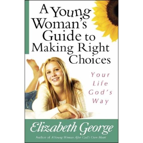 A Young Woman's Guide to Making Right Choices