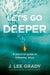 Let's Go Deeper