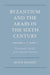 Byzantium and the Arabs in the Sixth Century